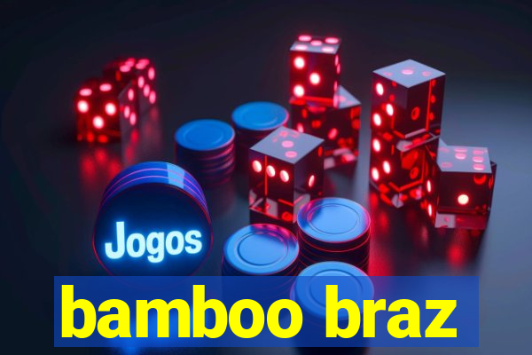 bamboo braz